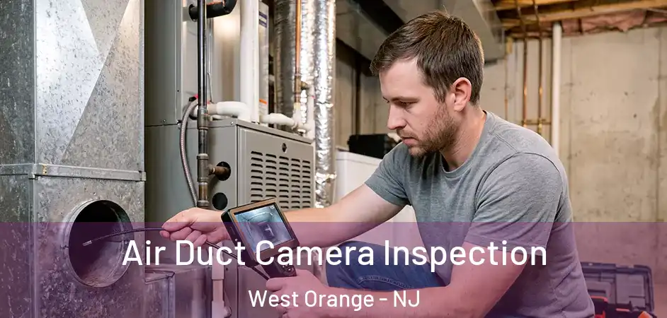  Air Duct Camera Inspection West Orange - NJ