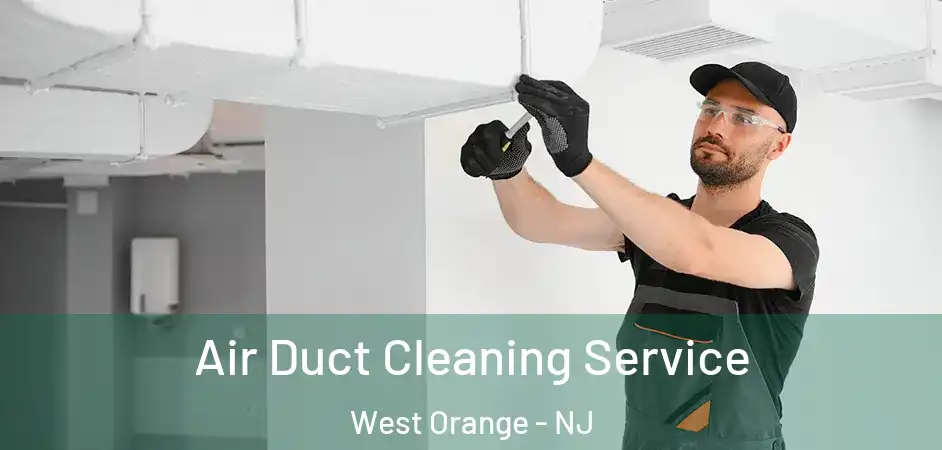 Air Duct Cleaning Service West Orange - NJ