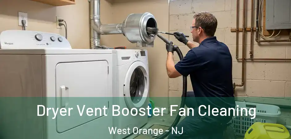 Dryer Vent Booster Fan Cleaning West Orange - NJ