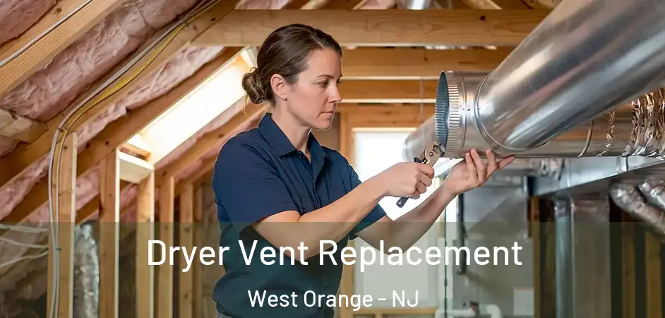 Dryer Vent Replacement West Orange - NJ