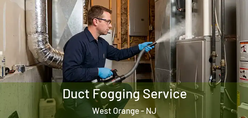  Duct Fogging Service West Orange - NJ