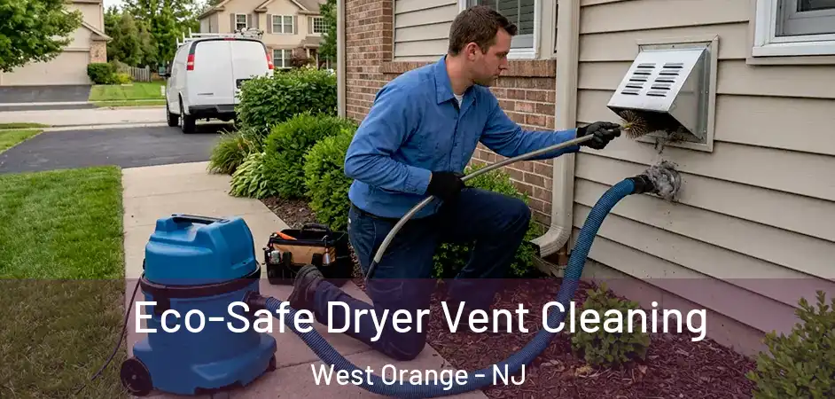 Eco-Safe Dryer Vent Cleaning West Orange - NJ