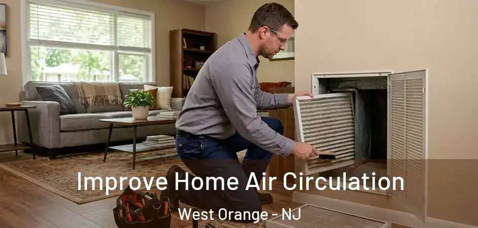  Improve Home Air Circulation West Orange - NJ