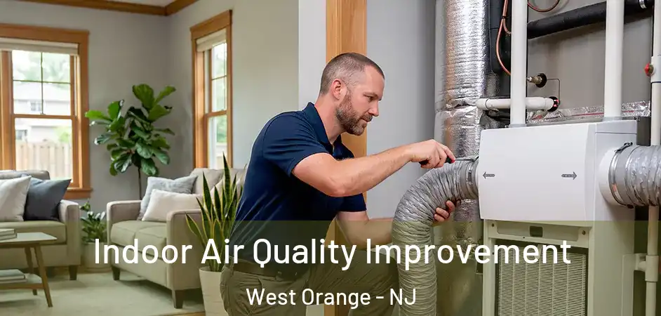  Indoor Air Quality Improvement West Orange - NJ