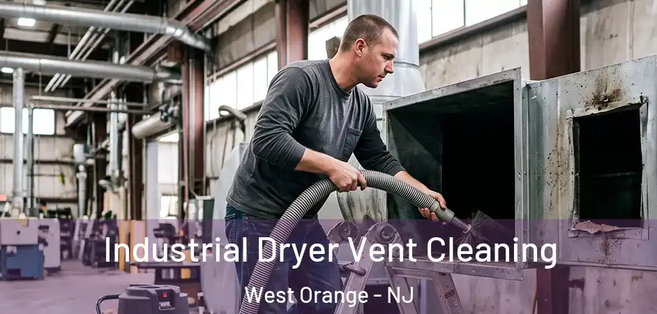 Industrial Dryer Vent Cleaning West Orange - NJ