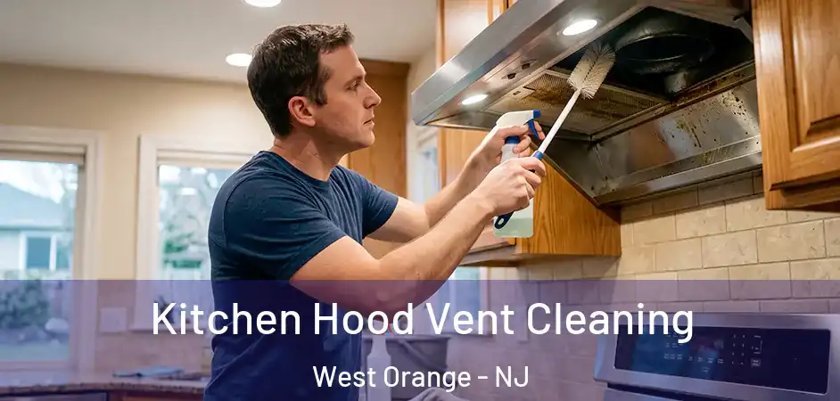  Kitchen Hood Vent Cleaning West Orange - NJ