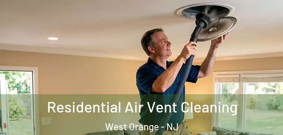 Residential Air Vent Cleaning West Orange - NJ