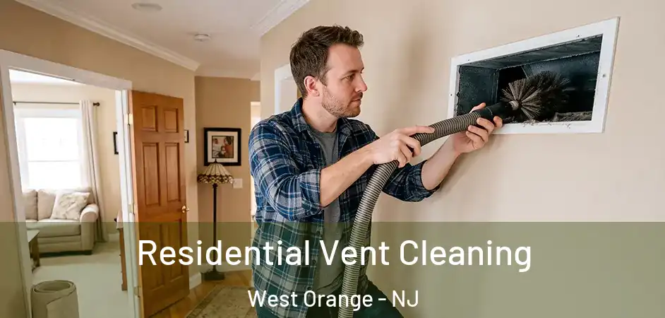  Residential Vent Cleaning West Orange - NJ