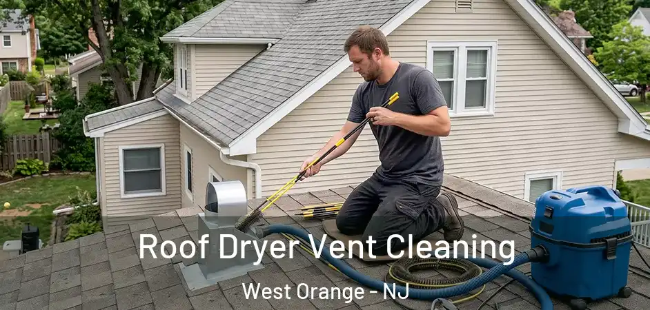 Roof Dryer Vent Cleaning West Orange - NJ