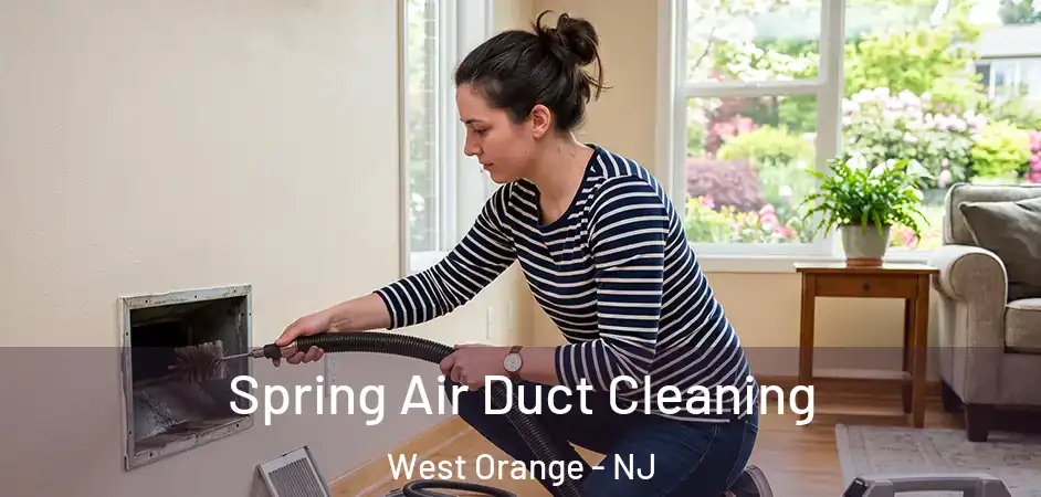  Spring Air Duct Cleaning West Orange - NJ